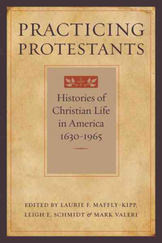 Boek Practicing Protestants Laura F Maffly-kipp