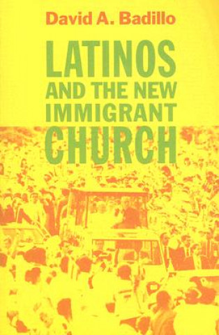 Knjiga Latinos and the New Immigrant Church David A. Badillo