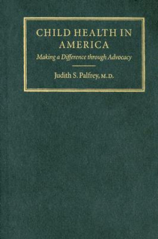Книга Child Health in America Judith S. Palfrey