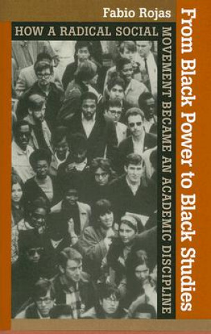 Kniha From Black Power to Black Studies Fabio Rojas