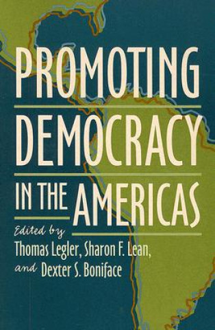 Kniha Promoting Democracy in the Americas Thomas Legler