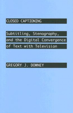 Książka Closed Captioning Gregory J. Downey