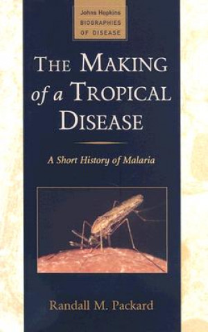 Könyv Making of a Tropical Disease Randall M. Packard