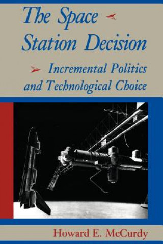 Книга Space Station Decision Howard E. McCurdy