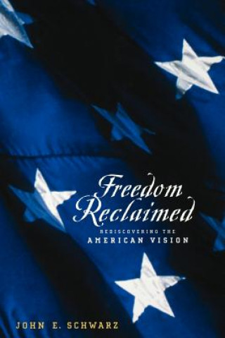 Kniha Freedom Reclaimed John E. Schwarz