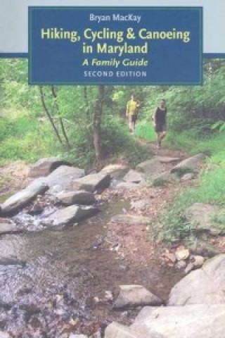 Книга Hiking, Cycling, and Canoeing in Maryland Bryan MacKay