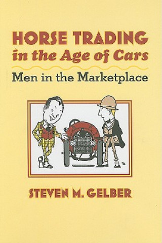Kniha Horse Trading in the Age of Cars Steven M. Gelber