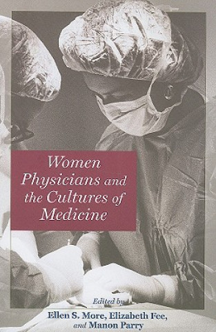 Kniha Women Physicians and the Cultures of Medicine Elizabeth Fee