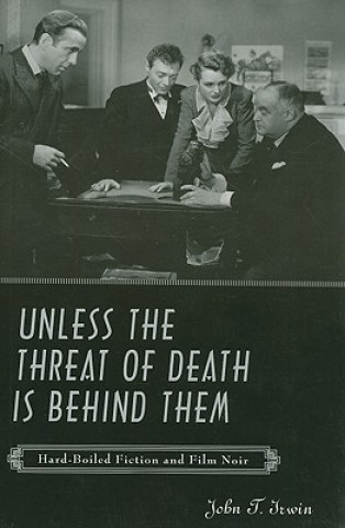 Knjiga Unless the Threat of Death Is Behind Them John T. Irwin