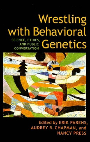Carte Wrestling with Behavioral Genetics Erik Parens