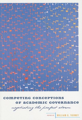 Kniha Competing Conceptions of Academic Governance William G. Tierney