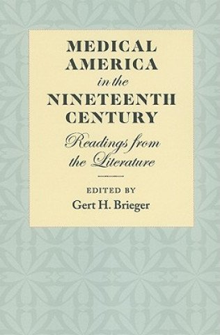 Livre Medical America in the Nineteenth Century Gert H. Brieger