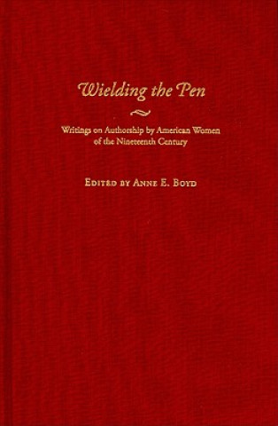 Kniha Wielding the Pen Anne E. Boyd