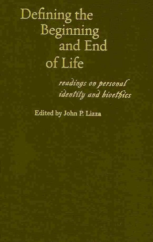 Carte Defining the Beginning and End of Life John P. Lizza