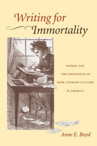 Kniha Writing for Immortality Anne E. Boyd