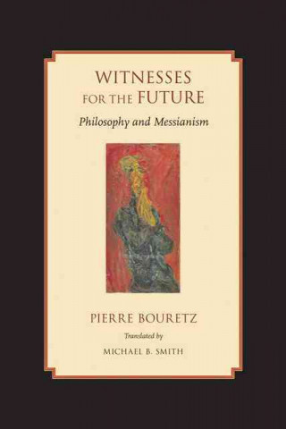 Kniha Witnesses for the Future Pierre Bouretz