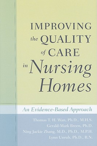Könyv Improving the Quality of Care in Nursing Homes Thomas T. H. Wan