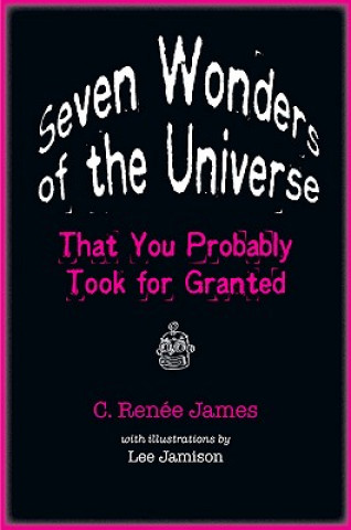 Książka Seven Wonders of the Universe That You Probably Took for Granted C. Renee James