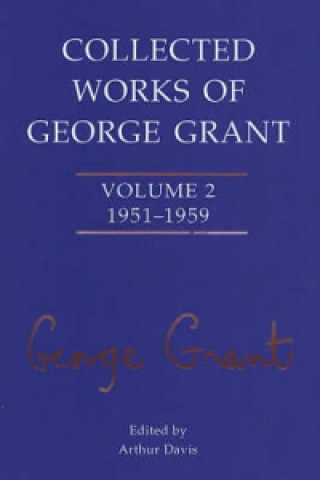 Carte Collected Works of George Grant George Grant