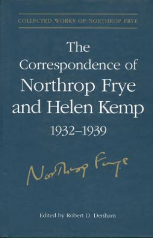 Carte Correspondence of Northrop Frye and Helen Kemp, 1932-1939 Northrop Frye