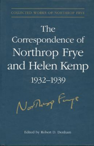 Kniha Correspondence of Northrop Frye and Helen Kemp, 1932-1939 Northrop Frye