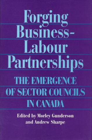 Knjiga Forging Business-Labour Partnerships Morley Gunderson