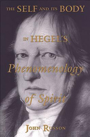 Kniha Self and its Body in Hegel's Phenomenology of Spirit John Russon