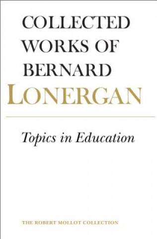 Kniha Topics in Education Bernard Lonergan