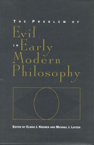 Kniha Problem of Evil in Early Modern Philosophy Elmar J. Kremer