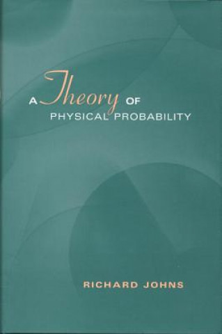 Książka Theory of Physical Probability Richard Johns