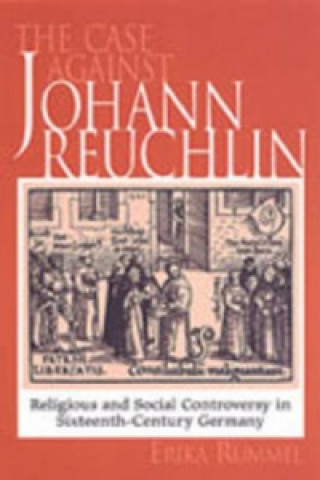 Kniha Case Against Johann Reuchlin Erika Rummel