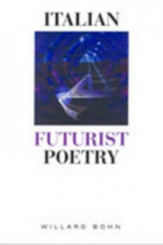 Kniha Italian Futurist Poetry Willard Bohn