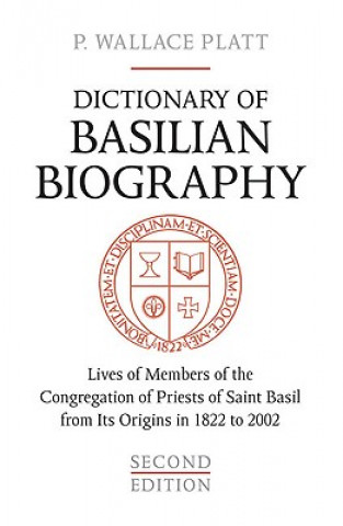 Könyv Dictionary of Basilian Biography P. Wallace Platt