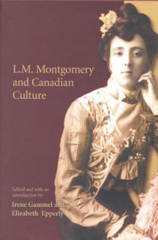 Könyv L.M. Montgomery and Canadian Culture 