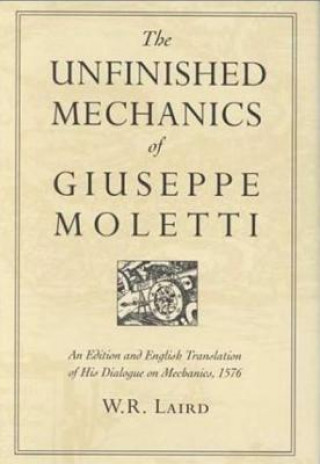 Kniha Unfinished Mechanics of Giuseppe Moletti W.R. Laird