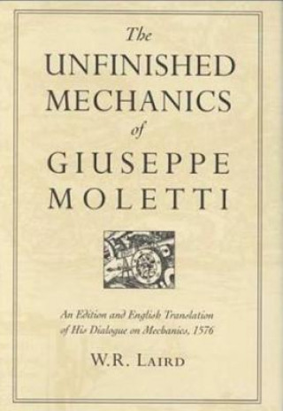 Книга Unfinished Mechanics of Giuseppe Moletti W.R. Laird