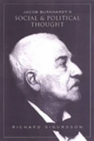 Livre Jacob Burckhardt's Social and Political Thought Richard Sigurdson