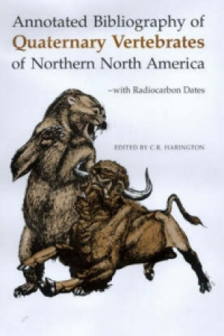 Книга Annotated Bibliography of Quaternary Vertebrates of Northern North America C.R. Harington