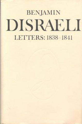 Knjiga Benjamin Disraeli Letters Benjamin Disraeli