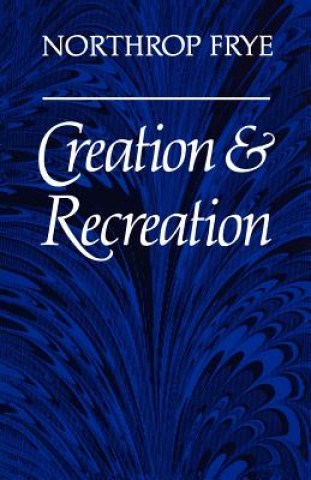 Книга Creation and Recreation Northrop Frye