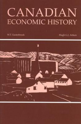 Könyv Canadian Economic History W.T. Easterbrook
