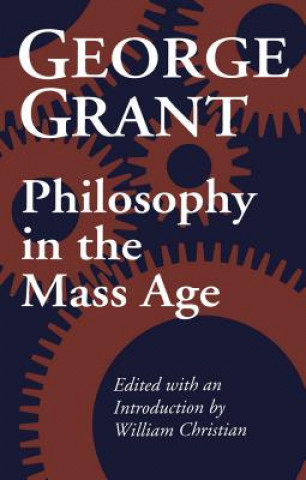 Carte Philosophy in the Mass Age George Grant