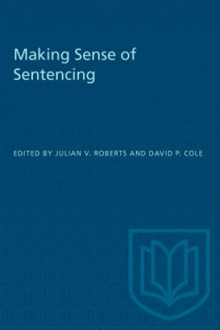 Kniha Making Sense of Sentencing Julian V. Roberts