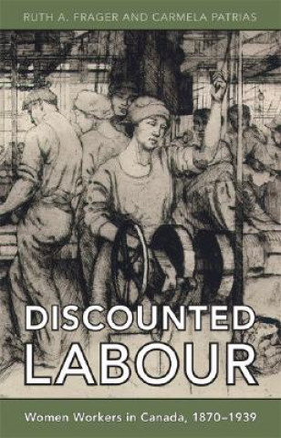 Könyv Discounted Labour Carmela K. Patrias