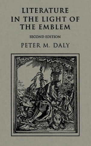 Könyv Literature in the Light of the Emblem Peter M. Daly