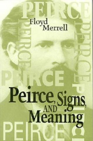 Carte Peirce, Signs, and Meaning Floyd Merrell
