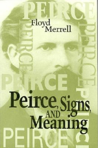 Knjiga Peirce, Signs, and Meaning Floyd Merrell