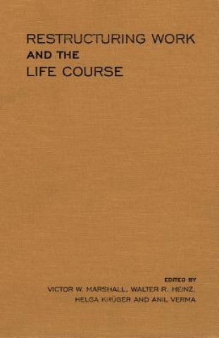 Boek Restructuring Work and the Life Course Victor W. Marshall