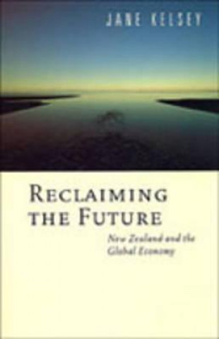 Kniha Reclaiming the Future Jane Kelsey