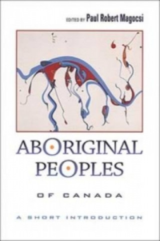 Kniha Aboriginal Peoples of Canada Paul Robert Magocsi